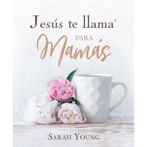 Jesús Te Llama Para Mamás -- Sarah Young